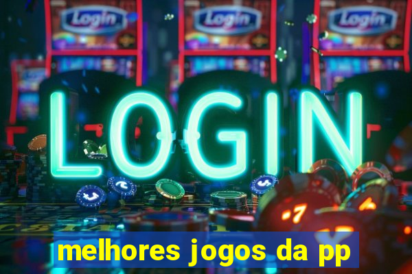 melhores jogos da pp